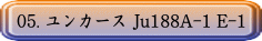 05. J[X Ju188A-1 E-1
